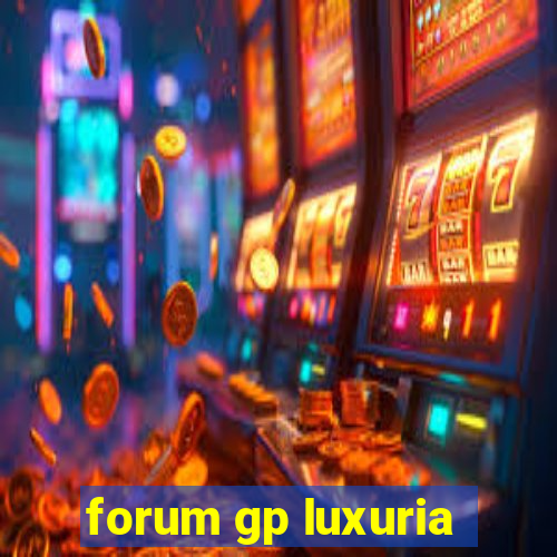 forum gp luxuria