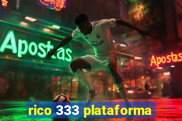 rico 333 plataforma