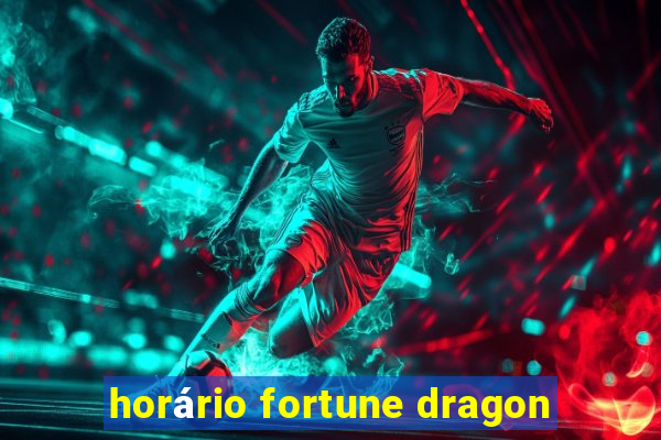 horário fortune dragon