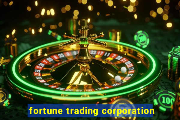 fortune trading corporation