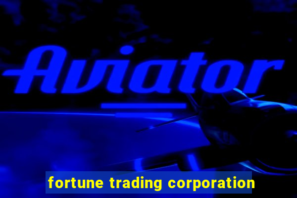 fortune trading corporation