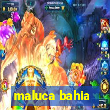 maluca bahia