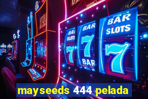 mayseeds 444 pelada