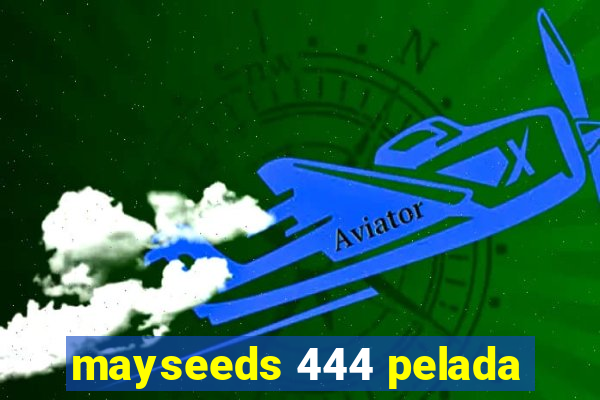 mayseeds 444 pelada