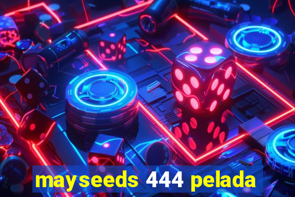 mayseeds 444 pelada