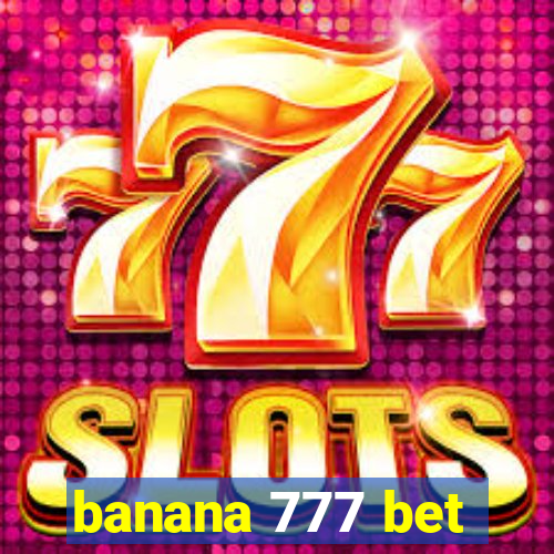 banana 777 bet