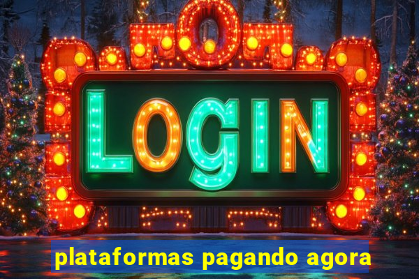 plataformas pagando agora