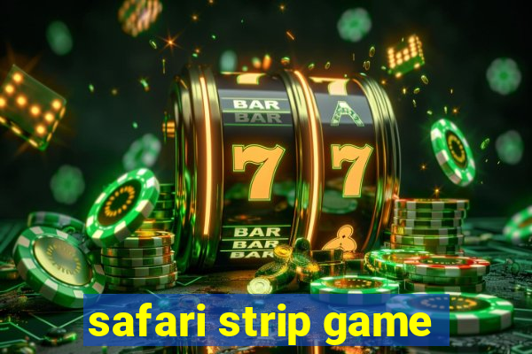 safari strip game