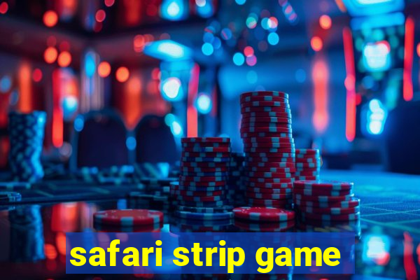 safari strip game