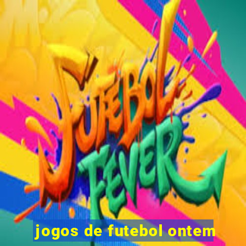 jogos de futebol ontem