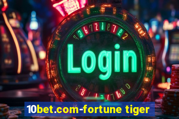 10bet.com-fortune tiger