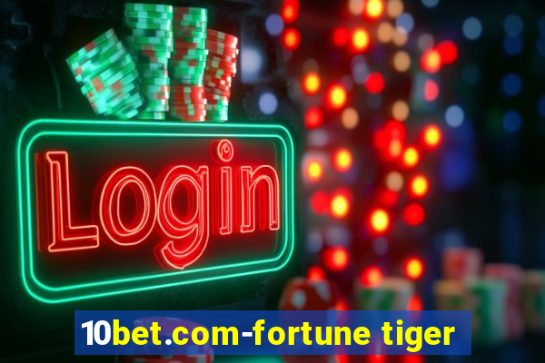 10bet.com-fortune tiger