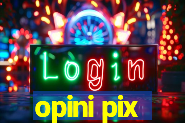 opini pix