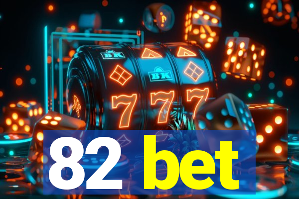 82 bet