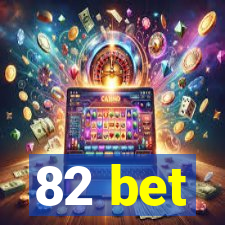 82 bet