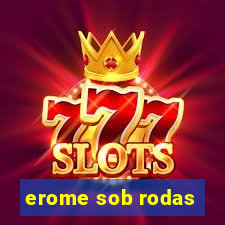 erome sob rodas