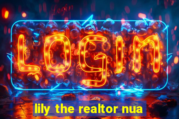 lily the realtor nua