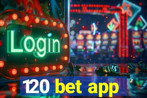 120 bet app