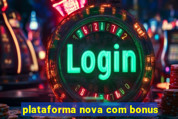 plataforma nova com bonus