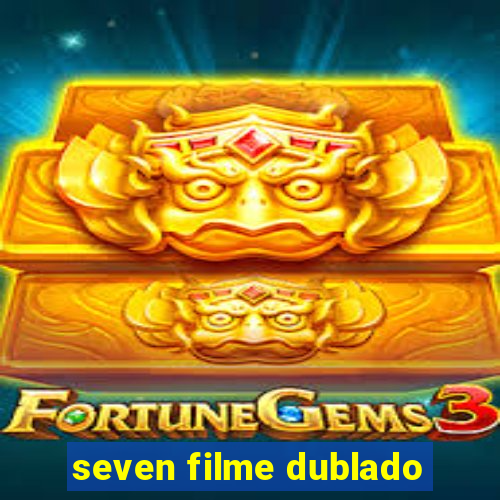 seven filme dublado