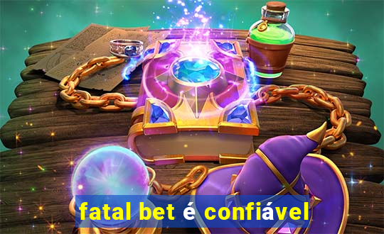 fatal bet é confiável