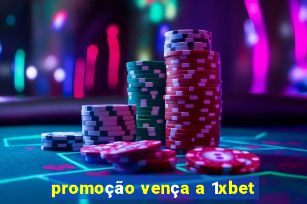 promoção vença a 1xbet