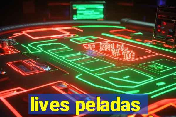 lives peladas