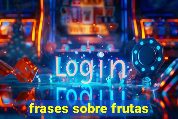 frases sobre frutas