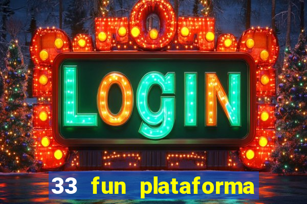 33 fun plataforma de jogos