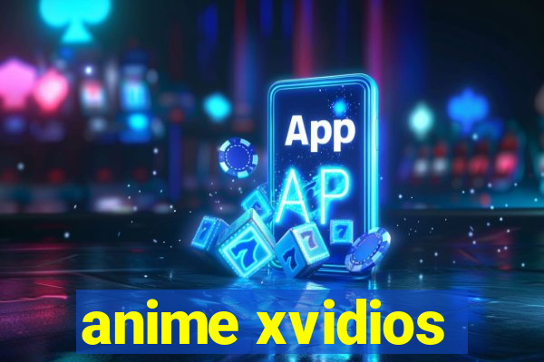 anime xvidios