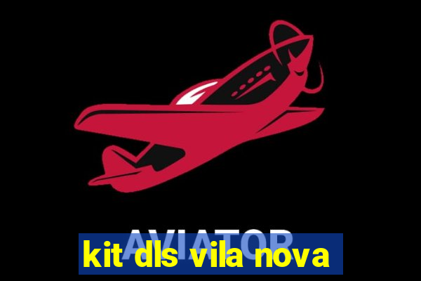 kit dls vila nova