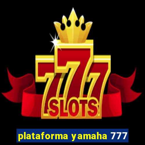 plataforma yamaha 777