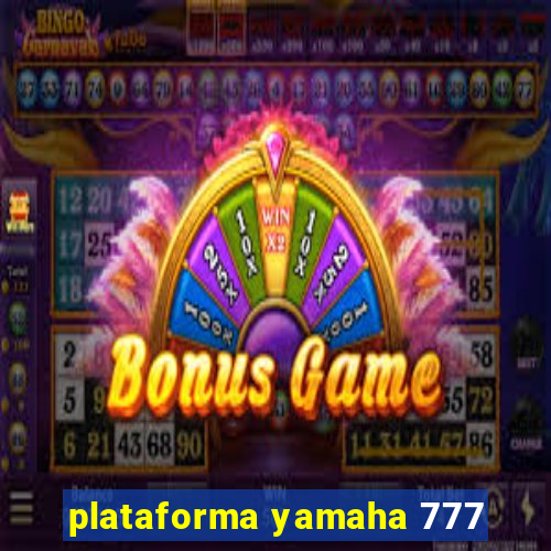 plataforma yamaha 777