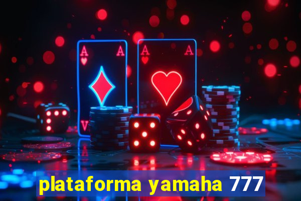 plataforma yamaha 777