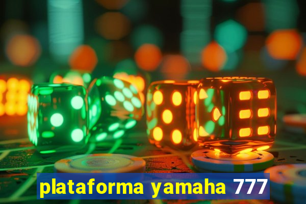 plataforma yamaha 777