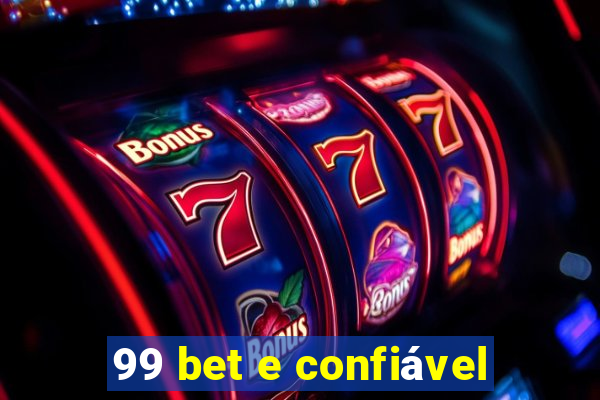 99 bet e confiável