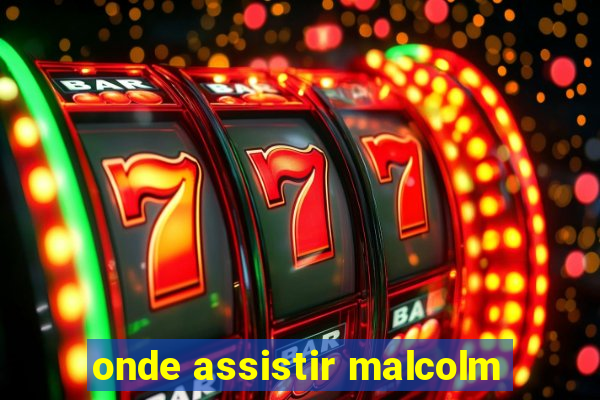 onde assistir malcolm