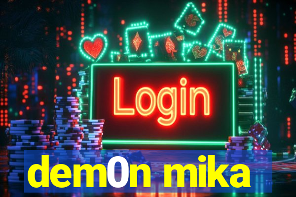 dem0n mika