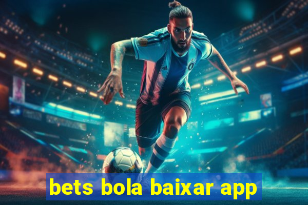 bets bola baixar app