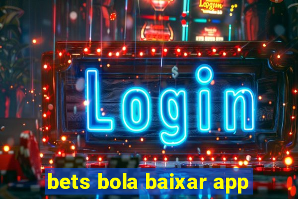 bets bola baixar app