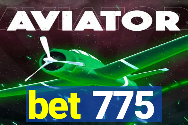 bet 775