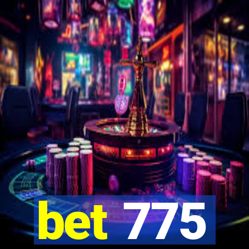 bet 775