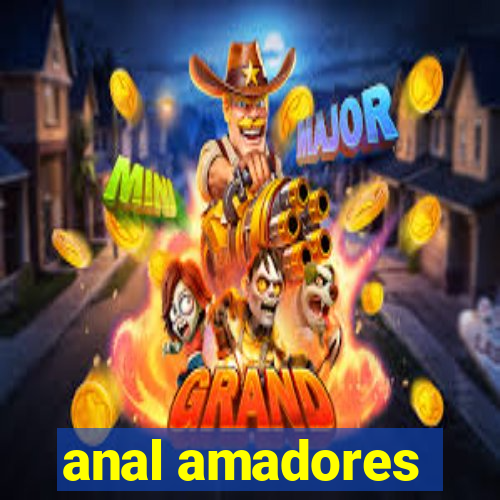 anal amadores