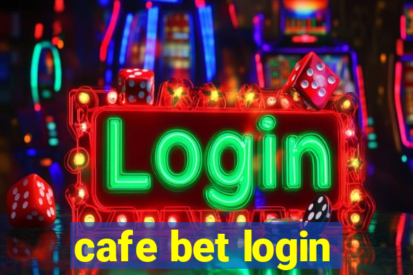 cafe bet login