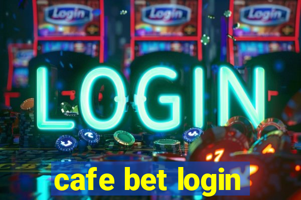 cafe bet login