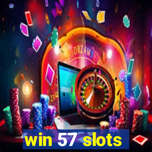 win 57 slots