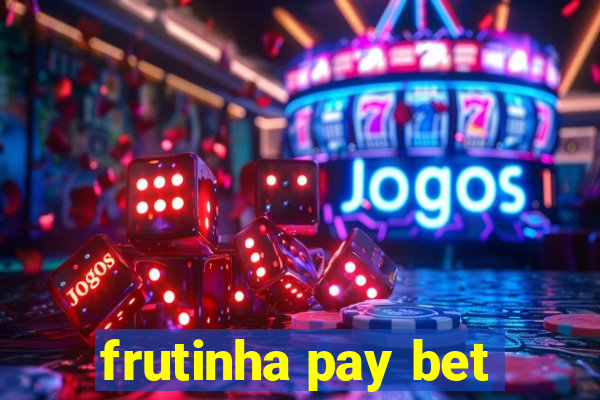 frutinha pay bet