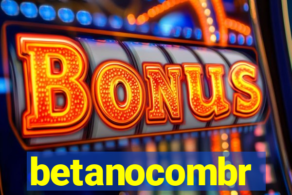 betanocombr