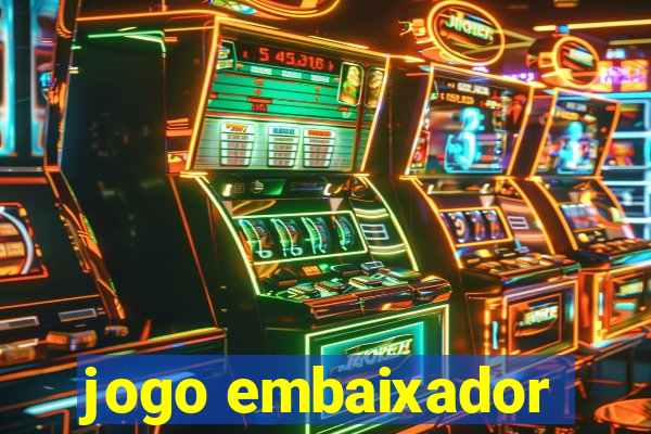 jogo embaixador