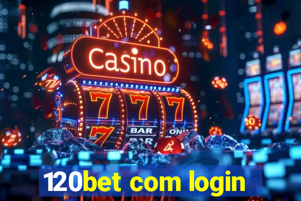 120bet com login